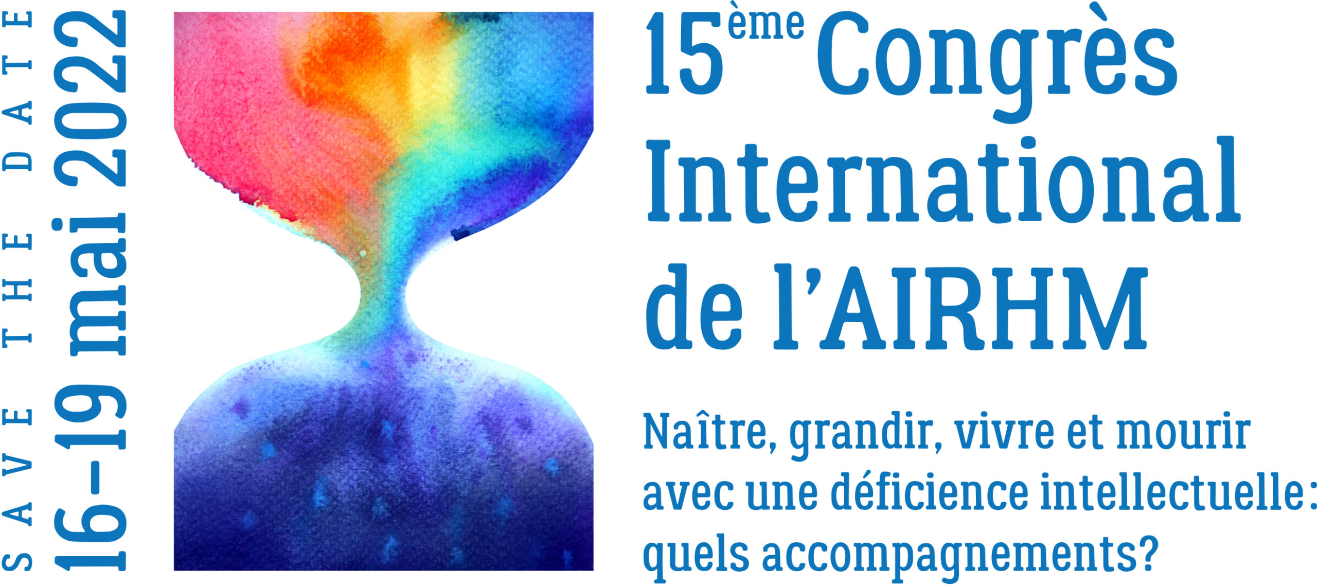 15ème Congrès International de l’AIRHM : Naître, grandir, vivre et mourir avec une déficience intellectuelle : quels accompagnements ?